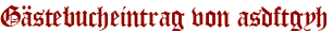 Gästebucheintrag von asdftgyh