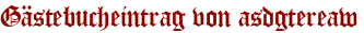 Gästebucheintrag von asdgtereaw