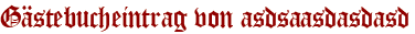 Gästebucheintrag von asdsaasdasdasd