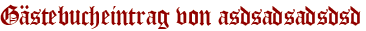 Gästebucheintrag von asdsadsadsdsd