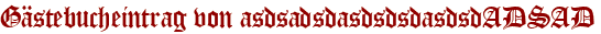 Gästebucheintrag von asdsadsdasdsdsdasdsdADSAD