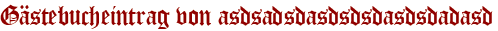 Gästebucheintrag von asdsadsdasdsdsdasdsdadasd