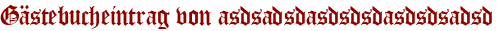 Gästebucheintrag von asdsadsdasdsdsdasdsdsadsd