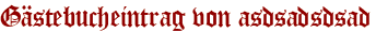 Gästebucheintrag von asdsadsdsad