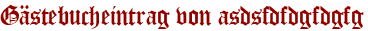 Gästebucheintrag von asdsfdfdgfdgfg