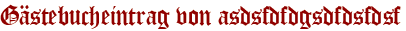 Gästebucheintrag von asdsfdfdgsdfdsfdsf