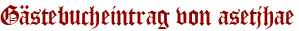 Gästebucheintrag von asetjhae