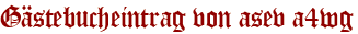 Gästebucheintrag von asev a4wg