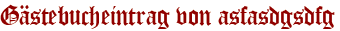 Gästebucheintrag von asfasdgsdfg