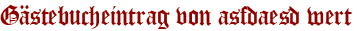 Gästebucheintrag von asfdaesd wert