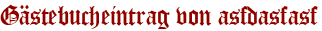 Gästebucheintrag von asfdasfasf