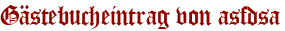 Gästebucheintrag von asfdsa
