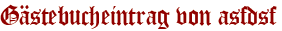 Gästebucheintrag von asfdsf