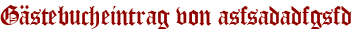Gästebucheintrag von asfsadadfgsfd
