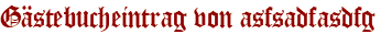 Gästebucheintrag von asfsadfasdfg