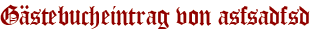 Gästebucheintrag von asfsadfsd