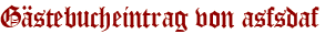 Gästebucheintrag von asfsdaf