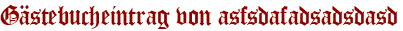 Gästebucheintrag von asfsdafadsadsdasd