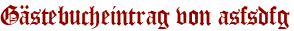 Gästebucheintrag von asfsdfg