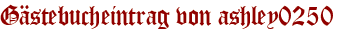 Gästebucheintrag von ashley0250