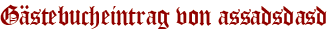 Gästebucheintrag von assadsdasd