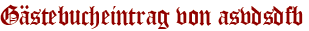 Gästebucheintrag von asvdsdfb