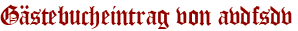 Gästebucheintrag von avdfsdv