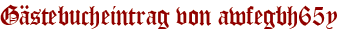 Gästebucheintrag von awfegbh65y