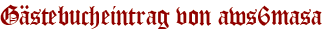 Gästebucheintrag von aws6masa