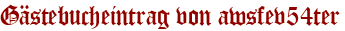 Gästebucheintrag von awsfev54ter