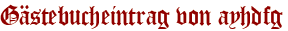 Gästebucheintrag von ayhdfg