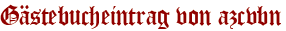 Gästebucheintrag von azcvbn