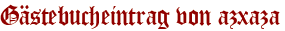 Gästebucheintrag von azxaza