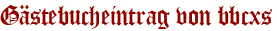 Gästebucheintrag von bbcxs