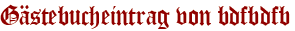Gästebucheintrag von bdfbdfb