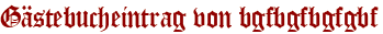 Gästebucheintrag von bgfbgfbgfgbf