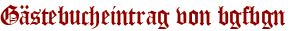 Gästebucheintrag von bgfbgn