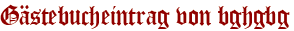 Gästebucheintrag von bghgbg