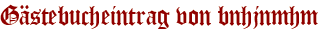 Gästebucheintrag von bnhjnmhm