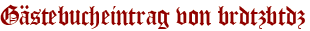 Gästebucheintrag von brdtzbtdz