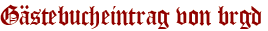 Gästebucheintrag von brgd