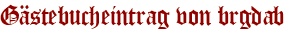 Gästebucheintrag von brgdab