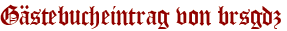 Gästebucheintrag von brsgdz