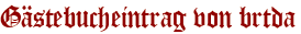 Gästebucheintrag von brtda