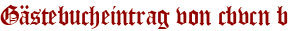 Gästebucheintrag von cbvcn b