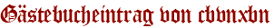 Gästebucheintrag von cbvnxbn