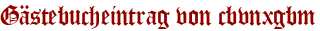 Gästebucheintrag von cbvnxgbm
