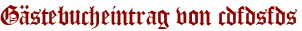 Gästebucheintrag von cdfdsfds