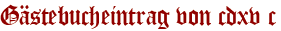 Gästebucheintrag von cdxv c