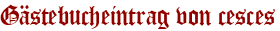 Gästebucheintrag von cesces